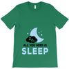 All You Need is Sleep T-Shirt