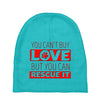 you cant buy love but you can rescue it Baby Beanies