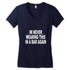 im never wearing this in a bar again Women's V-Neck T-Shirt