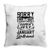 This Guy Is Taken By A Super Sexy January Girlfriend Throw Pillow