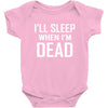 i sleep when im dead Baby Bodysuit