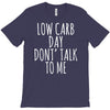 low carb day don't talk to me T-Shirt
