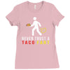 i never trust taco fart Ladies Fitted T-Shirt