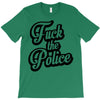 fuck the police T-Shirt