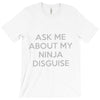 ask me about my ninja disguise T-Shirt