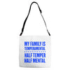 my family is temperamental Adjustable Strap Totes
