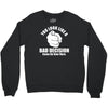 you look like a bad decision come on over here Crewneck Sweatshirt
