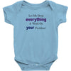 drop everything Baby Onesie