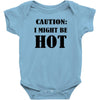 caution i might be hot Baby Bodysuit