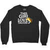 This Girl Loves Tacos Crewneck Sweatshirt