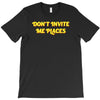 don't invite me places T-Shirt