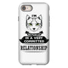 I Am Cat Actually In A Very Commited Relationship iPhone 8