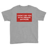 i don't See You in My Dreams Anymore Youth Tee