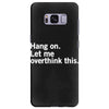 Hang on. Let me overthink this. Samsung Galaxy S8 Plus