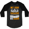 My Son Is Super Awesome His Daddy 3/4 Sleeve Shirt