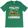 I Was Once A Polite Well Mannered Young Lady And The I Became A Farmer T-Shirt
