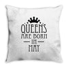queens are born in may (2) Throw Pillow