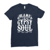 blame it on my gypsy soul Ladies Fitted T-Shirt