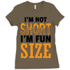 I Am Not Short I Am Fun Size Ladies Fitted T-Shirt