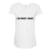 i do what i want Maternity Scoop Neck T-shirt