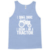 i don`t snore i dream i`m a tractor Tank Top
