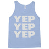 yep yep yep Tank Top