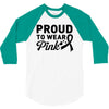 Proud To Wear Pink 3/4 Sleeve Shirt