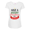 have a merry christmas and a happy new year Maternity Scoop Neck T-shirt