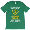 I'm Raising A Child With Childhood Cancer What's Your Super Power T-Shirt