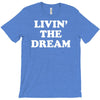 livin the dream T-Shirt