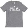 trust me, i'm mexican   spanish latino mexico mexicano text pride tee T-Shirt