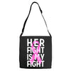 her fight is my fight Adjustable Strap Totes