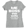 me boss you wife Ladies Fitted T-Shirt