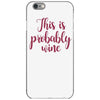 this is probably wine iPhone 6/6s Case