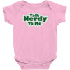 talk nerdy to me Baby Onesie