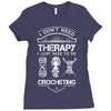 I Don't Need Therapy Just to Do Crocheting Ladies Fitted T-Shirt