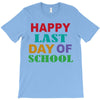 happy last day of school T-Shirt