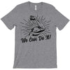 We Can Do It! T-Shirt