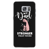 My Dad is Stronger Than Yours Samsung Galaxy S7