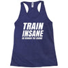 Train Insane Or Remain The Same Racerback Tank