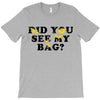 Did You See My Bag T-Shirt