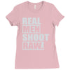 real men shoot raw Ladies Fitted T-Shirt