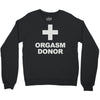 orgasm donor Crewneck Sweatshirt