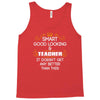 Smart Good Looking Teacher Doesnt Get Better Than This Tank Top