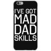 i've got mad dad skills iPhone 6/6s Case