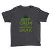 keep calm everything okay Youth Tee
