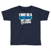 i may be a mechanic Toddler T-shirt