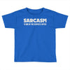 sarcasm services Toddler T-shirt