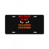 my face is my halloween License Plate