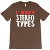 i defy stereotypes T-Shirt